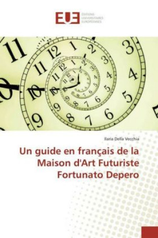 Un guide en français de la Maison d'Art Futuriste Fortunato Depero