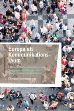 Transnationale Lebenswelten: Europa als Kommunikationsraum