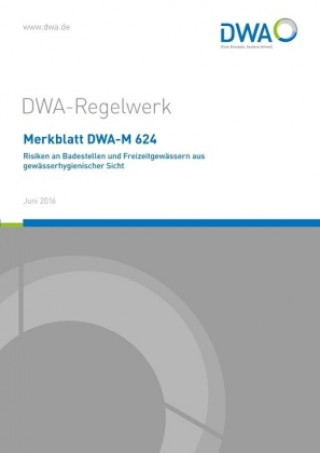 Merkblatt DWA-M 624 Risiken an Badestellen und Freizeitgewässern aus gewässerhygienischer Sicht