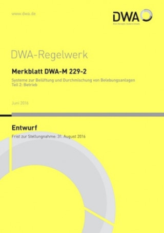 Merkblatt DWA-M 229-2 Systeme zur Belüftung und Durchmischung von Belebungsanlagen Teil 2: Betrieb (Entwurf)