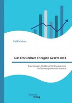 Erneuerbare-Energien-Gesetz 2014 - Auswirkungen des EEG auf die Energiewende und die energieintensive Industrie