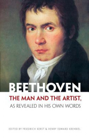 Beethoven, the Man and the Artist, As Revealed in Hi