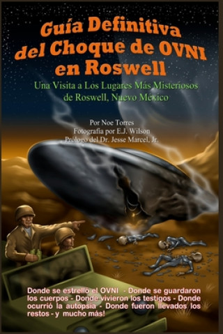 Guia Definitiva del Choque de OVNI en Roswell / Definitive Guide to the Roswell UFO Crash