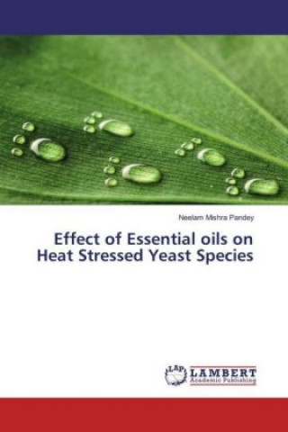 Effect of Essential oils on Heat Stressed Yeast Species