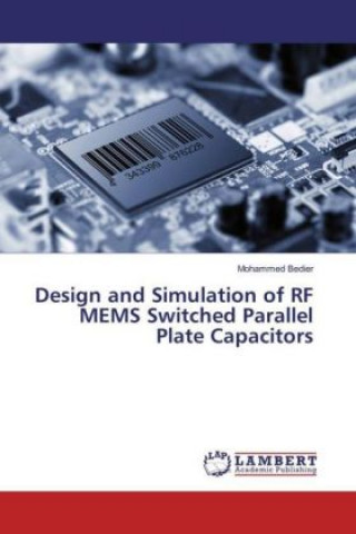 Design and Simulation of RF MEMS Switched Parallel Plate Capacitors