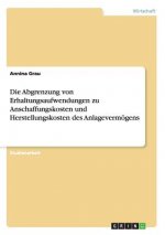 Die Abgrenzung von Erhaltungsaufwendungen zu Anschaffungskosten und Herstellungskosten des Anlagevermögens