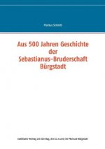 Aus 500 Jahren Geschichte der Sebastianus-Bruderschaft Burgstadt
