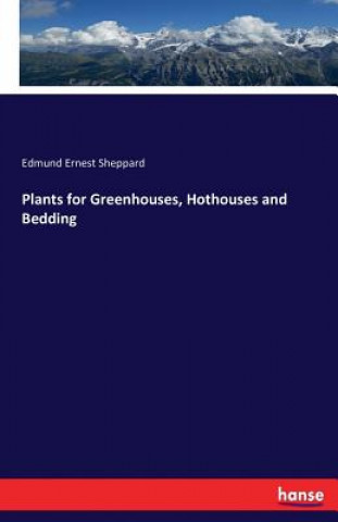 Plants for Greenhouses, Hothouses and Bedding