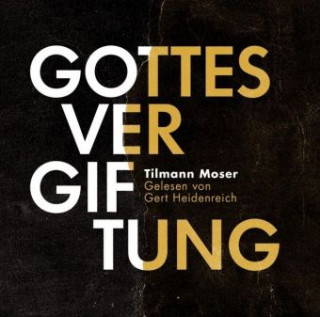 Tilmann Moser: Gottesvergiftung, 2 Audio-CDs