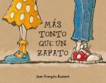 Mas tonto que un zapato/ More Foolish than a Shoe