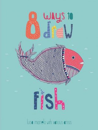 8 Ways to draw a Fish - PB