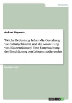 Welche Bedeutung haben die Gestaltung von Schulgebäuden und die Ausstattung von Klassenräumen? Eine Untersuchung der Einschätzung von Lehramtstudieren