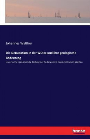 Denudation in der Wuste und ihre geologische Bedeutung