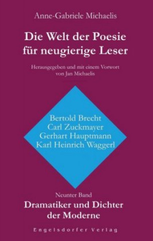 Dramatiker und Dichter der Moderne: Bertold Brecht, Carl Zuckmayer, Gerhart Hauptmann, Karl Heinrich Waggerl