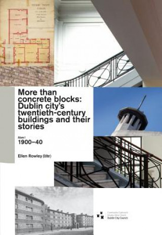 More Than Concrete Blocks: Dublin City's Twentieth Century Buildings and Their Stories