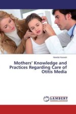 Mothers' Knowledge and Practices Regarding Care of Otitis Media