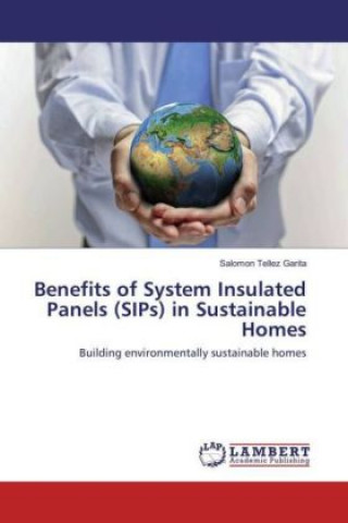 Benefits of System Insulated Panels (SIPs) in Sustainable Homes