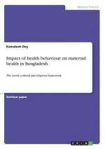 Impact of health behaviour on maternal health in Bangladesh