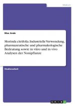 Morinda citrifolia. Industrielle Verwendung, pharmazeutische und pharmakologische Bedeutung sowie in vitro und in vivo Analysen der Nonipflanze
