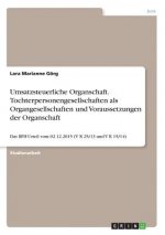 Umsatzsteuerliche Organschaft. Tochterpersonengesellschaften als Organgesellschaften und Voraussetzungen der Organschaft