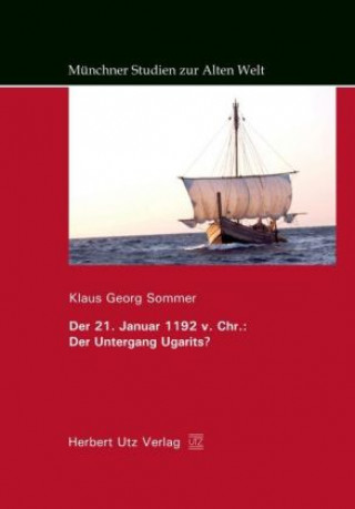 Der 21. Januar 1192 v. Chr.: Der Untergang Ugarits?