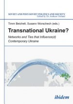 Transnational Ukraine? - Networks and Ties that Influence(d) Contemporary Ukraine