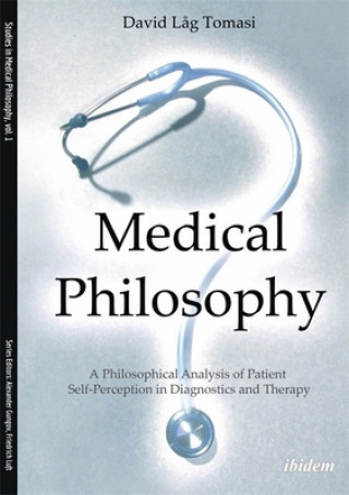 Medical Philosophy - A Philosophical Analysis of Patient Self-Perception in Diagnostics and Therapy
