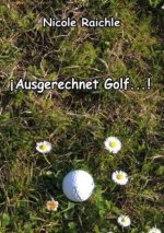 Ausgerechnet Golf...!
