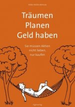 Traumen. Planen. Geld haben.