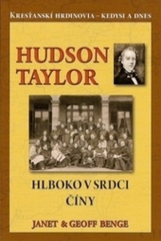 Hudson Taylor - Hlboko v srdci Číny