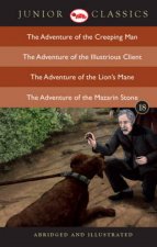 Junior Classic: The Adventure of the Creeping Man, the Adventure of the Illustrious Client, the Adventure of the Lion's Mane, the Adventure of the Maz