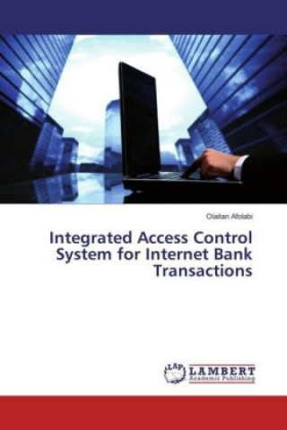 Integrated Access Control System for Internet Bank Transactions
