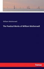 Poetical Works of William Motherwell