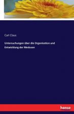 Untersuchungen uber die Organisation und Entwicklung der Medusen