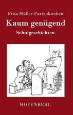 Kaum genugend