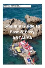SHEILAS GUIDE TO FAST & EASY ANTALYA.