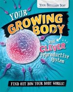 Your Brilliant Body: Your Growing Body and Clever Reproductive System
