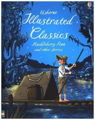 Illustrated Classics Huckleberry Finn and Other Stories