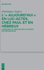 L' Aujourd'hui en Luc-Actes, chez Paul et en Hebreux