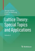 Lattice Theory: Special Topics and Applications