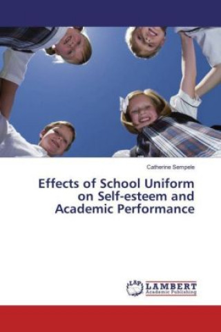 Effects of School Uniform on Self-esteem and Academic Performance