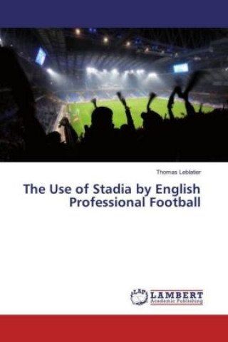 The Use of Stadia by English Professional Football