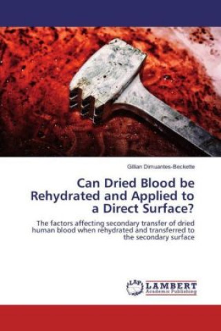 Can Dried Blood be Rehydrated and Applied to a Direct Surface?