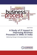 A Study of IT Impact in improving Business Processes in SMEs in India