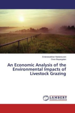 An Economic Analysis of the Environmental Impacts of Livestock Grazing