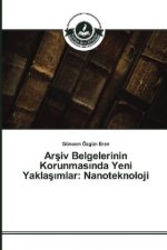 Arsiv Belgelerinin Korunmas nda Yeni Yaklas mlar: Nanoteknoloji