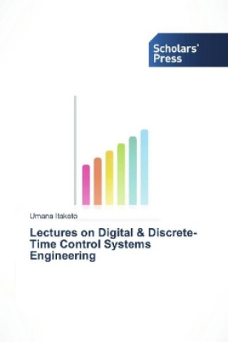 Lectures on Digital & Discrete-Time Control Systems Engineering