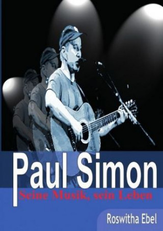 Paul Simon - seine Musik, sein Leben
