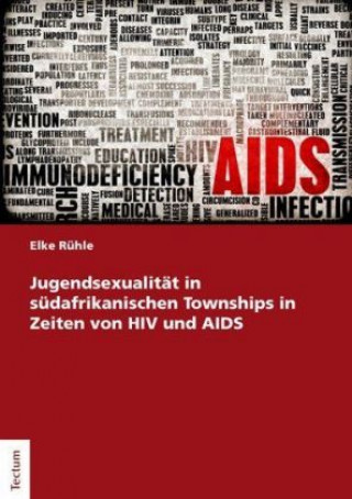 Jugendsexualität in südafrikanischen Townships in Zeiten von HIV und AIDS