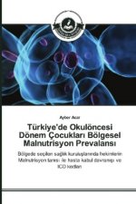 Türkiye'de Okulöncesi Dönem Çocuklar Bölgesel Malnutrisyon Prevalans